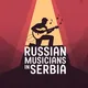 Russian-speaking Musicians in Serbia🎼