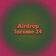 Airdrop Income 24