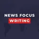 News Focus Writing
