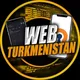 WEB TURKMENISTAN 🇹🇲