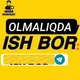 OLMALIQDA ISH BOR 💼