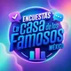 Encuestas La Casa de los Famosos México