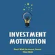 INVESTMENT MOTIVATION🎯