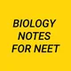 BIOLOGY NOTES FOR NEET
