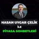 Hasan Uygar ile Piyasa Sohbeti