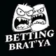 BETTING BRAT’YA