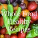 Whole Food Healthy Recipes