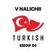 V NALICHIYE TURKISH DI SHOP KANAL