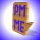 PM ME