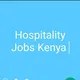 HOSPITALITY JOBS KENYA👍