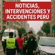 INFORMATIVO NOTICIAS, INTERVENCIONES POLICIALES, ACCIDENTES PERU
