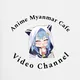 Anime Myanmar Cafe Video Upload Channel