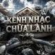 Kênh Nhạc Chữa Lành