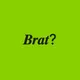 𝑩𝒓𝒂𝒕?