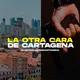 LA OTRA CARA DE CARTAGENA 💛
