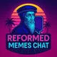 Reformed Memes Chat