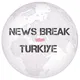 News Break Türkiye 🇹🇷 Chat