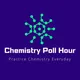 Chemistry Hour