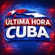 Última Hora Cuba 🇨🇺