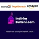 İndirim Bülteni Trendyol - Hepsiburada - Amazon