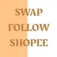 Swap follow shopee