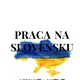 WORK IN SLOVAKIA/EUROPA
