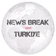 News Break Türkiye 🇹🇷