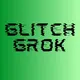 GLitchGrok