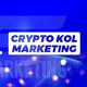 Global Crypto KOL marketing/全球加密KOL营销