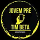 JOVEM PRÉ ❬ TIM BETA ❭