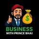 Business With Prince Bhai