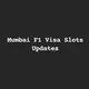 Mumbai F1 Visa Slots Updates