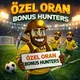 Bonus Hunters | Özel Oran