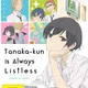 Tanaka kun is always listless