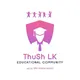 ThuSh LK Educational Comiunity | ( උසස් පෙළ සිසුන්ට අත්වැලක් )