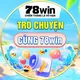 78win - TRÒ CHUYỆN CÙNG 78win