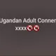 Ugandan Adult Conner 💋💋❤️🔞🔞🔞