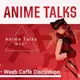 Anime Talks • Weeb Caffè Discussion